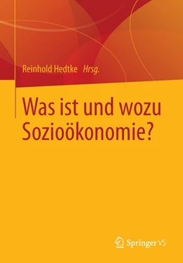 Abbildung von Hedtke | Was ist und wozu Sozioökonomie? | 1. Auflage | 2014 | beck-shop.de