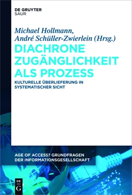 Abbildung von Hollmann / Schüller-Zwierlein | Diachrone Zugänglichkeit als Prozess | 1. Auflage | 2014 | beck-shop.de