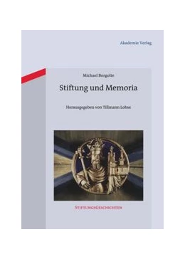 Abbildung von Borgolte / Lohse | Stiftung und Memoria | 1. Auflage | 2014 | beck-shop.de