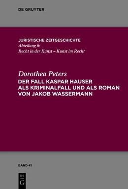 Abbildung von Peters | Der Fall Kaspar Hauserals Kriminalfall und als Roman von Jakob Wassermann | 1. Auflage | 2014 | beck-shop.de