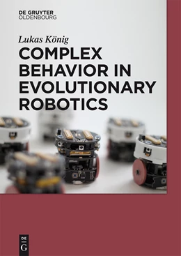 Abbildung von König | Complex Behavior in Evolutionary Robotics | 1. Auflage | 2015 | beck-shop.de