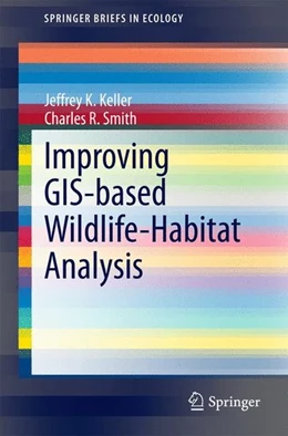 Abbildung von Keller / Smith | Improving GIS-based Wildlife-Habitat Analysis | 1. Auflage | 2014 | beck-shop.de