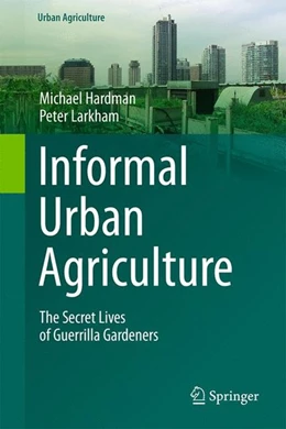 Abbildung von Hardman / J. Larkham | Informal Urban Agriculture | 1. Auflage | 2014 | beck-shop.de