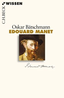 Abbildung von Bätschmann, Oskar | Edouard Manet | 1. Auflage | 2015 | 2518 | beck-shop.de