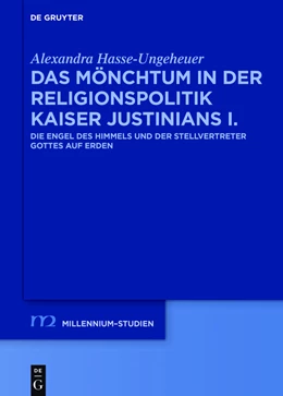 Abbildung von Hasse-Ungeheuer | Das Mönchtum in der Religionspolitik Kaiser Justinians I. | 1. Auflage | 2015 | beck-shop.de