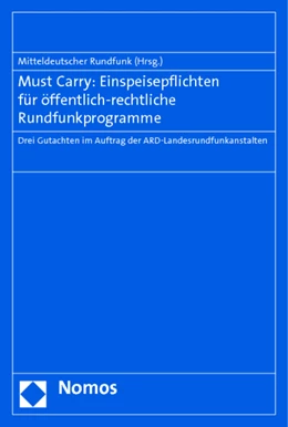 Abbildung von Mitteldeutscher Rundfunk | Must Carry: Einspeisepflichten für öffentlich-rechtliche Rundfunkprogramme | 1. Auflage | 2014 | beck-shop.de