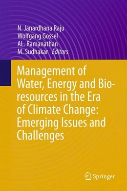 Abbildung von Raju / Gossel | Management of Water, Energy and Bio-resources in the Era of Climate Change: Emerging Issues and Challenges | 1. Auflage | 2014 | beck-shop.de