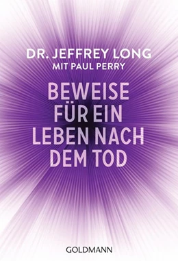 Abbildung von Long / Perry | Beweise für ein Leben nach dem Tod | 1. Auflage | 2010 | beck-shop.de