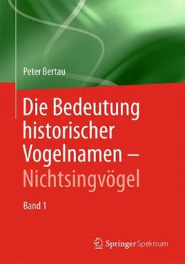 Abbildung von Bertau | Die Bedeutung historischer Vogelnamen - Nichtsingvögel | 1. Auflage | 2014 | beck-shop.de