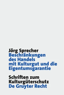Abbildung von Sprecher | Beschränkungen des Handels mit Kulturgut und die Eigentumsgarantie | 1. Auflage | 2014 | beck-shop.de