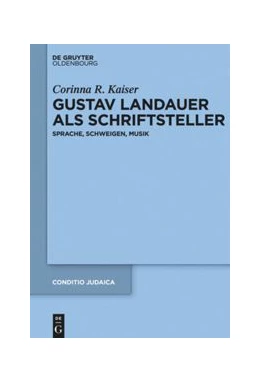 Abbildung von Kaiser | Gustav Landauer als Schriftsteller | 1. Auflage | 2014 | beck-shop.de