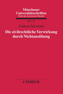 Abbildung von Salzmann | Die zivilrechtliche Verwirkung durch Nichtausübung | 1. Auflage | 2015 | Band 249 | beck-shop.de