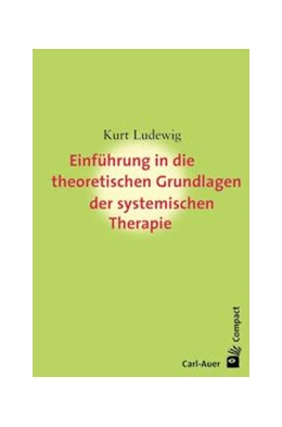 Abbildung von Ludewig | Einführung in die theoretischen Grundlagen der systemischen Therapie | 4. Auflage | 2021 | beck-shop.de