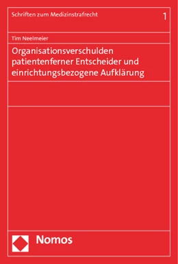 Abbildung von Neelmeier | Organisationsverschulden patientenferner Entscheider und einrichtungsbezogene Aufklärung | 1. Auflage | 2014 | Band 1 | beck-shop.de