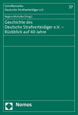 Abbildung von Michalke | Geschichte des Deutsche Strafverteidiger e.V. - Rückblick auf 40 Jahre | 1. Auflage | 2014 | 37 | beck-shop.de