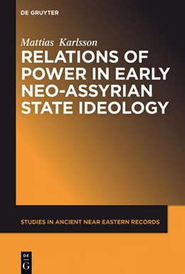 Abbildung von Karlsson | Relations of Power in Early Neo-Assyrian State Ideology | 1. Auflage | 2016 | beck-shop.de