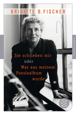 Abbildung von B. Fischer | Sie schrieben mir oder was aus meinem Poesiealbum wurde | 1. Auflage | 2015 | beck-shop.de