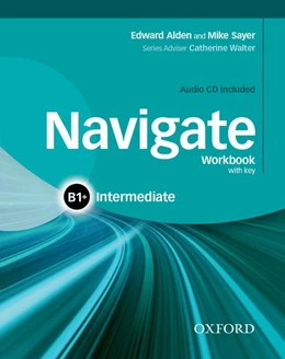 Abbildung von Sayer / Alden | Navigate: B1+ Intermediate: Workbook with CD (with key) | 1. Auflage | 2015 | beck-shop.de