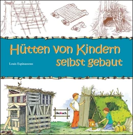 Abbildung von Espinassous | Hütten von Kindern selbst gebaut | 4. Auflage | 2023 | beck-shop.de