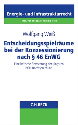 Abbildung von Weiß | Entscheidungsspielräume bei der Konzessionierung nach § 46 EnWG | 1. Auflage | 2015 | Band 24 | beck-shop.de