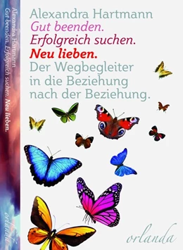 Abbildung von Hartmann | Gut beenden, erfolgreich suchen, neu lieben | 1. Auflage | 2015 | beck-shop.de