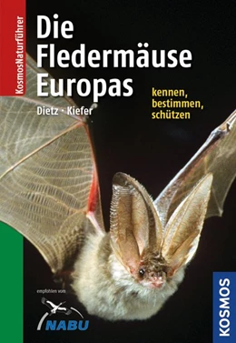 Abbildung von Dietz / Kiefer | Die Fledermäuse Europas kennen, bestimmen, schützen | 1. Auflage | 2014 | beck-shop.de