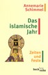 Cover: Schimmel, Annemarie, Das islamische Jahr