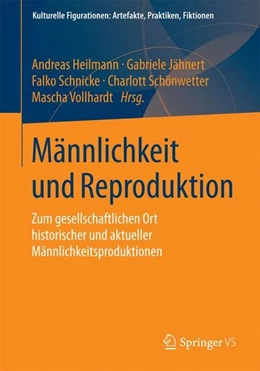 Abbildung von Heilmann / Jähnert | Männlichkeit und Reproduktion | 1. Auflage | 2014 | beck-shop.de