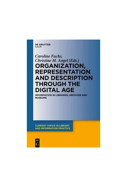 Abbildung von Fuchs / Angel | Organization, Representation and Description through the Digital Age | 1. Auflage | 2018 | beck-shop.de
