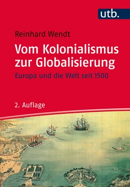 Abbildung von Wendt | Vom Kolonialismus zur Globalisierung | 2. Auflage | 2015 | beck-shop.de