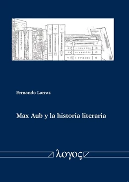 Abbildung von Larraz | Max Aub y la historia literaria | 1. Auflage | | beck-shop.de