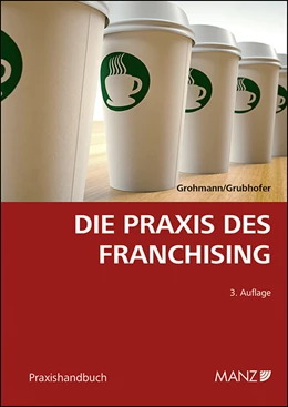 Abbildung von Grohmann / Grubhofer | Die Praxis des Franchising | 3. Auflage | 2014 | beck-shop.de