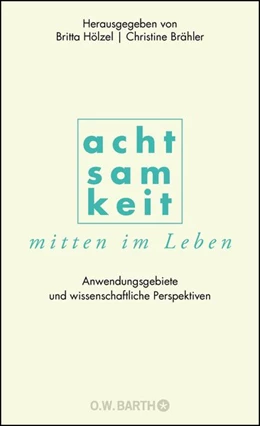 Abbildung von Hölzel / Brähler | Achtsamkeit mitten im Leben | 1. Auflage | 2015 | beck-shop.de