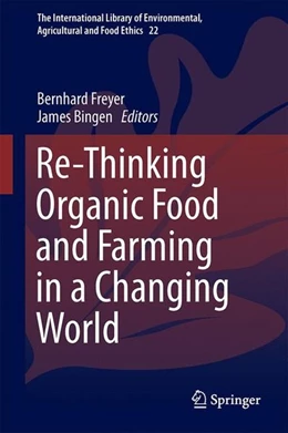 Abbildung von Freyer / Bingen | Re-Thinking Organic Food and Farming in a Changing World | 1. Auflage | 2014 | beck-shop.de