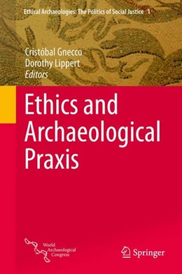 Abbildung von Gnecco / Lippert | Ethics and Archaeological Praxis | 1. Auflage | 2014 | beck-shop.de