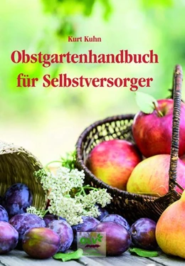 Abbildung von Kuhn / Lau | Obstgartenhandbuch für Selbstversorger | 1. Auflage | 2014 | beck-shop.de
