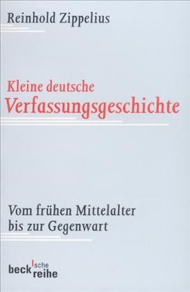 Cover: Zippelius, Reinhold, Kleine deutsche Verfassungsgeschichte