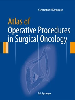 Abbildung von Karakousis | Atlas of Operative Procedures in Surgical Oncology | 1. Auflage | 2014 | beck-shop.de