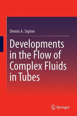Abbildung von Siginer | Developments in the Flow of Complex Fluids in Tubes | 1. Auflage | 2014 | beck-shop.de
