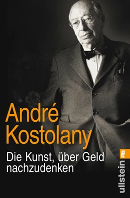 Abbildung von Kostolany | Die Kunst, über Geld nachzudenken | 1. Auflage | 2015 | beck-shop.de
