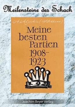 Abbildung von Aljechin | Meine besten Partien 1908-1923 | 6. Auflage | 2014 | beck-shop.de