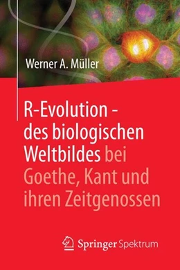 Abbildung von Müller | R-Evolution - des biologischen Weltbildes bei Goethe, Kant und ihren Zeitgenossen | 1. Auflage | 2014 | beck-shop.de