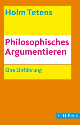Abbildung von Tetens, Holm | Philosophisches Argumentieren | 4. Auflage | 2022 | 1607 | beck-shop.de