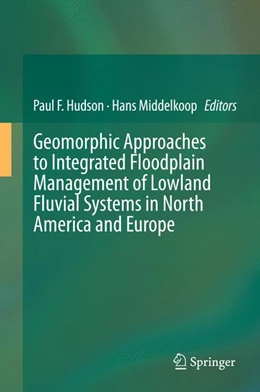 Abbildung von Hudson / Middelkoop | Geomorphic Approaches to Integrated Floodplain Management of Lowland Fluvial Systems in North America and Europe | 1. Auflage | 2015 | beck-shop.de
