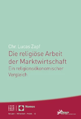 Abbildung von Zapf | Die religiöse Arbeit der Marktwirtschaft | 1. Auflage | 2014 | beck-shop.de