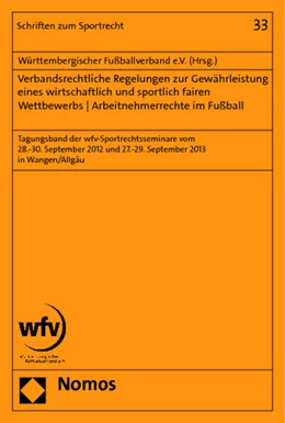 Abbildung von Württembergischer Fußballverband e.V. | Verbandsrechtliche Regelungen zur Gewährleistung eines wirtschaftlich und sportlich fairen Wettbewerbs - Arbeitnehmerrechte im Fußball | 1. Auflage | 2014 | 33 | beck-shop.de
