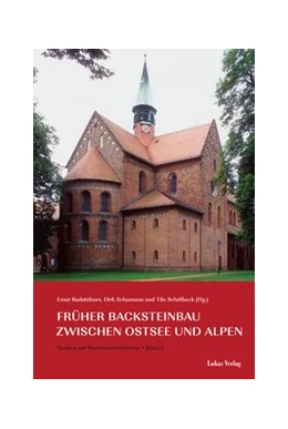 Abbildung von Badstübner / Schumann | Studien zur Backsteinarchitektur / Früher Backsteinbau zwischen Ostsee und Alpen | 1. Auflage | 2024 | beck-shop.de