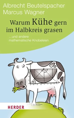 Abbildung von Beutelspacher / Wagner | Warum Kühe gern im Halbkreis grasen | 1. Auflage | 2014 | beck-shop.de