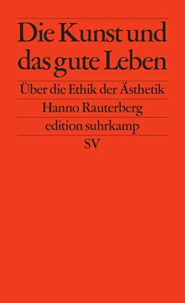 Abbildung von Rauterberg | Die Kunst und das gute Leben | 4. Auflage | 2015 | beck-shop.de