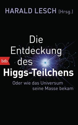 Abbildung von Lesch | Die Entdeckung des Higgs-Teilchens | 1. Auflage | 2015 | beck-shop.de